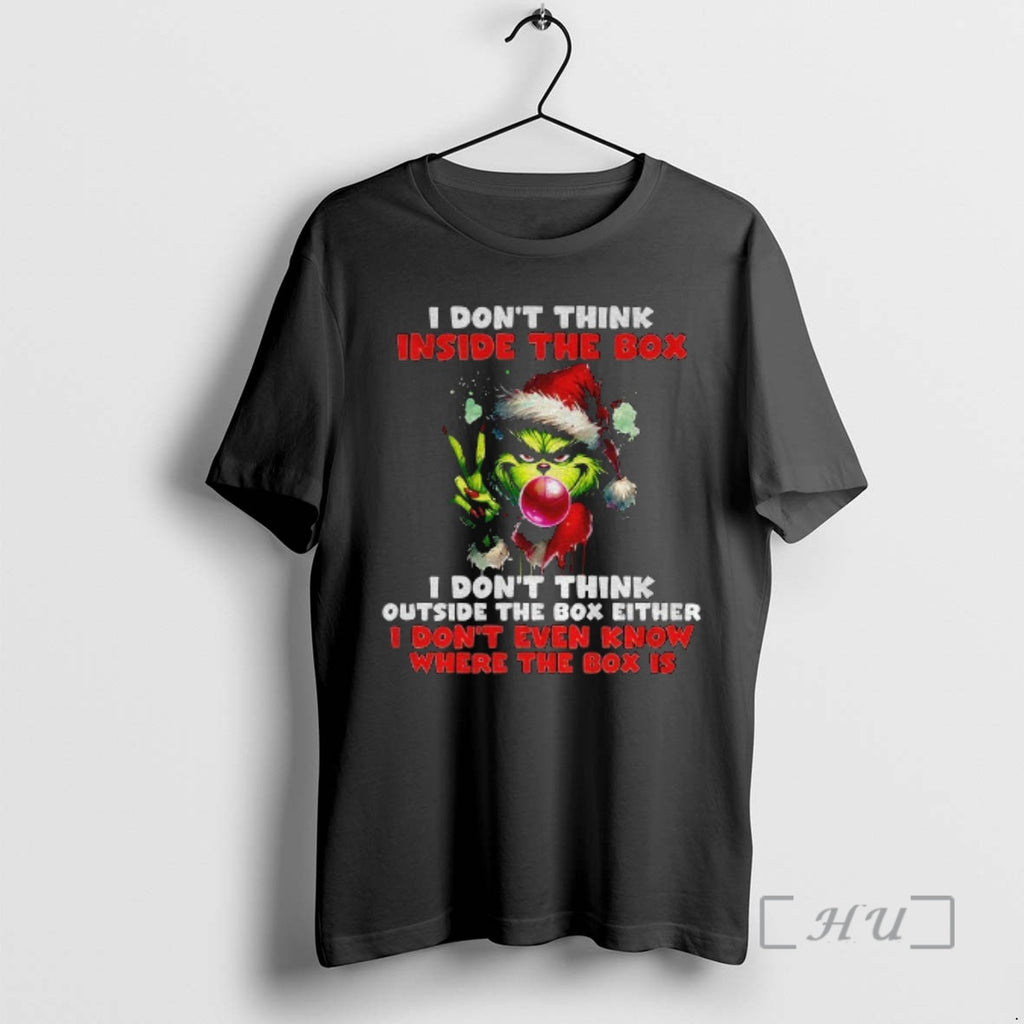 Officials Grinch I Dont Think Inside The Box I Dont Think Outside The Box Either T-Shirts, Hoodie, Sweatshirt