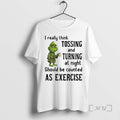 Officials Grinch I Really Think Tossing And Turning At Night T-Shirts, Hoodie, Sweatshirt | InkRitualCo.com