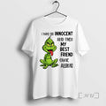 Officials Grinch I Was So Innocent And Then My Best Friend Came Along Premium T-Shirts, Hoodie, Sweatshirt | InkRitualCo.com