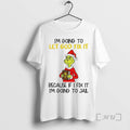 Officials Grinch Im Going To Let God Fix It Because If I Fix It Im T-Shirts, Hoodie, Sweatshirt | InkRitualCo.com