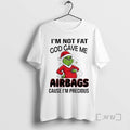 Officials Grinch Im Not Fat God Gave Me Airbags Cause Im Precious Christmas 2025 Premium T-Shirts, Hoodie, Sweatshirt