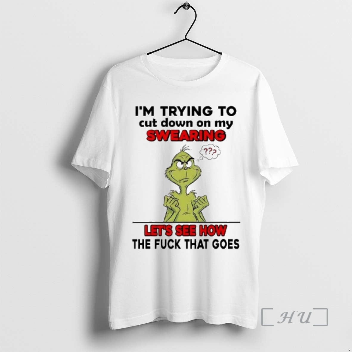 Officials Grinch Im Trying To Cut Down On My Swearing Lets See How Christmas Premium T-Shirts, Hoodie, Sweatshirt