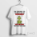 Officials Grinch Im Trying To Cut Down On My Swearing Lets See How The Fuck T-Shirts, Hoodie, Sweatshirt | InkRitualCo.com