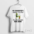 Officials Grinch My Daughters Attitude Is So Bad She Acts Just Like Her Aunt Premium T-Shirts, Hoodie, Sweatshirt