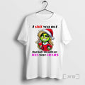 Officials Grinch Santa I Shit You Not That Lady Thought My Toes Were Piggies Christmas T-Shirts, Hoodie, Sweatshirt
