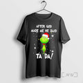 Officials Grinch Santa After God Made Me He Said Ta Da Premium T Shirts Sweater Hoodie, Sweatshirt | InkRitualCo.com