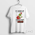 Officials Grinch Santa Suit If I Woke Up And Nothing Hurt I Would Think T-Shirts, Hoodie, Sweatshirt | InkRitualCo.com