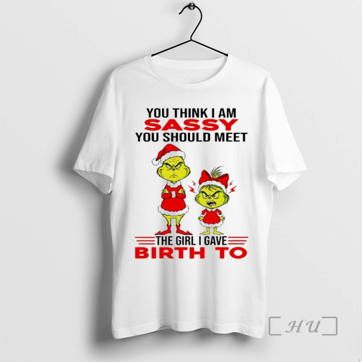 Officials Grinch You Think I Am Sassy You Should Meet The Girl I Gave Birth T-Shirts, Hoodie, Sweatshirt | InkRitualCo.com