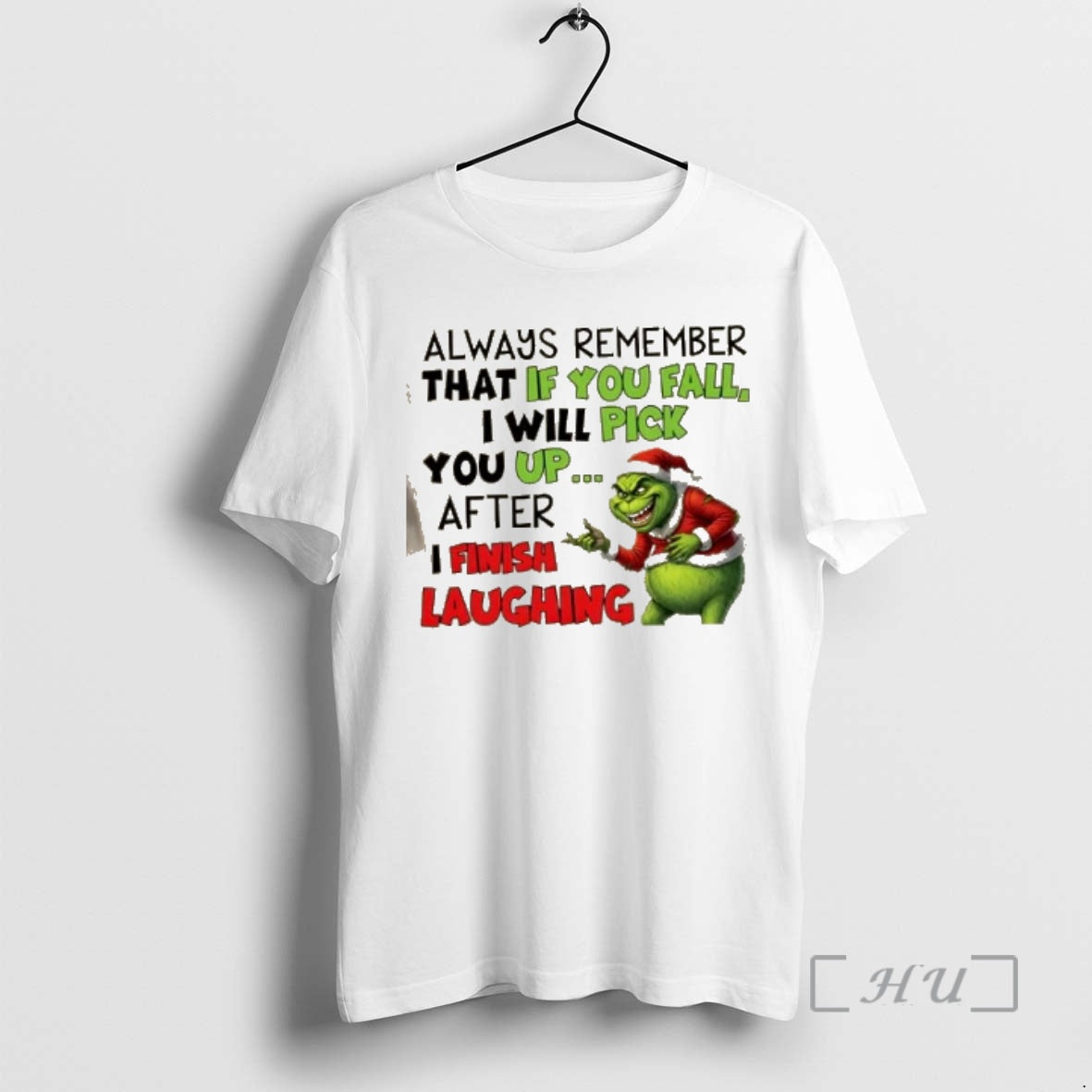 Officials Grinch Always Remember That If You Fall I Will Pick You Up After T-Shirts, Hoodie, Sweatshirt | InkRitualCo.com