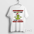 Officials Grinch Apparently Were Trouble When We Are Together Who Knew Premium T Shirts Sweater Hoodie, Sweatshirt
