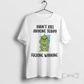 Officials Grinch Didnt Kill Anyone Today Fucking Winning T-Shirts, Hoodie, Sweatshirt | InkRitualCo.com