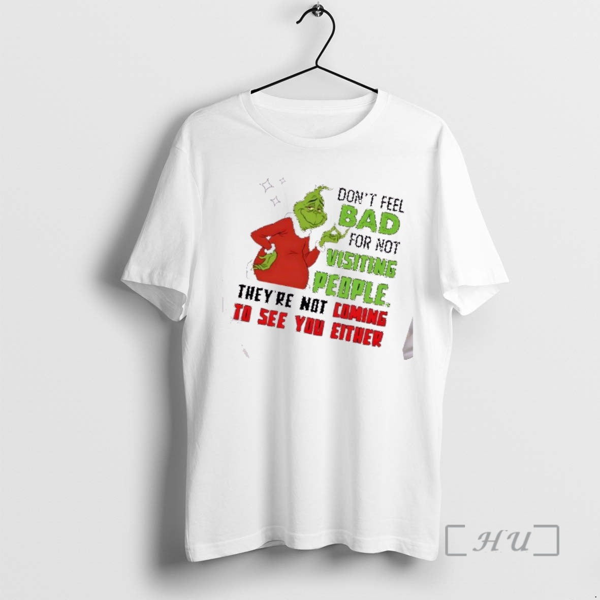 Officials Grinch Dont Feel Bad For Not Visiting People Theyre Not Coming To See You T-Shirts, Hoodie, Sweatshirt