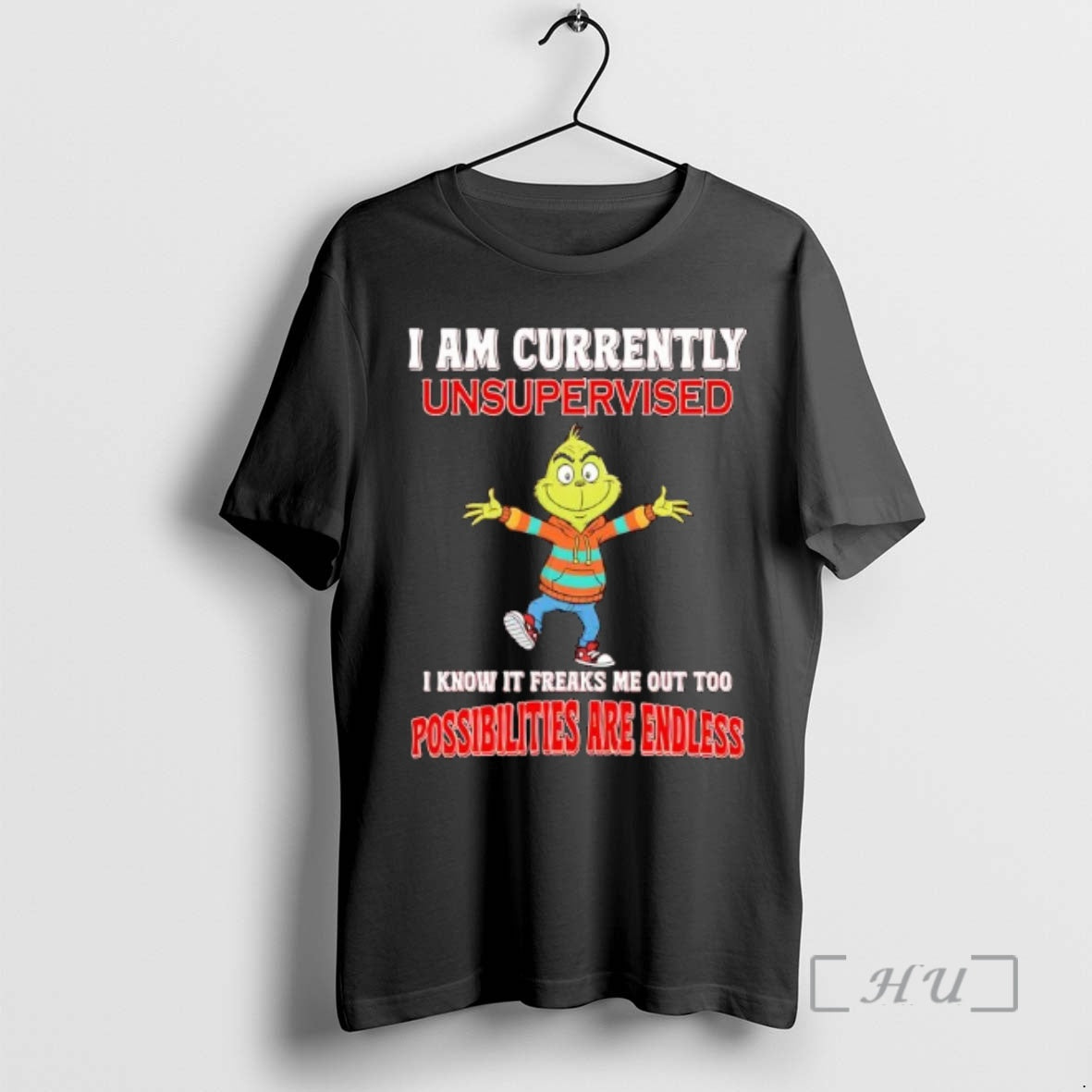 Officials Grinch I Am Currently Unsupervised I Know It Freaks Me Out Too Possibilities Are T-Shirts, Hoodie, Sweatshirt