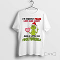 Officials Grinch Im Mostly Peace Love And Light Peace Love And Light And A Little T-Shirts, Hoodie, Sweatshirt