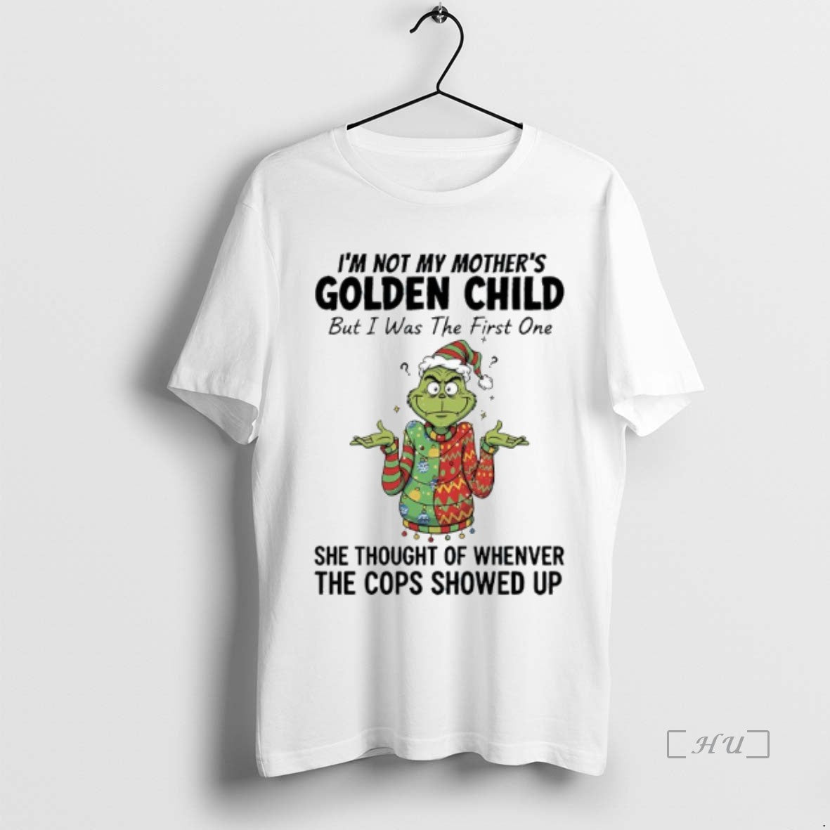 Officials Grinch Im Not My Mothers Golden Child But I Was The First One She T-Shirts, Hoodie, Sweatshirt | InkRitualCo.com