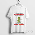 Officials Grinch My Day Starts Backwards I Wake Up Tired And Go To Bed Wide T-Shirts, Hoodie, Sweatshirt | InkRitualCo.com