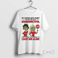 Officials Grinch My Sister Gets Quiet Before She Gets Disrespectful T-Shirts, Hoodie, Sweatshirt | InkRitualCo.com