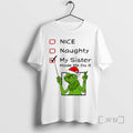 Officials Grinch Nice Naughty My Sister Made Me Do It Christmas Premium T Shirts Sweater Hoodie, Sweatshirt | InkRitualCo.com