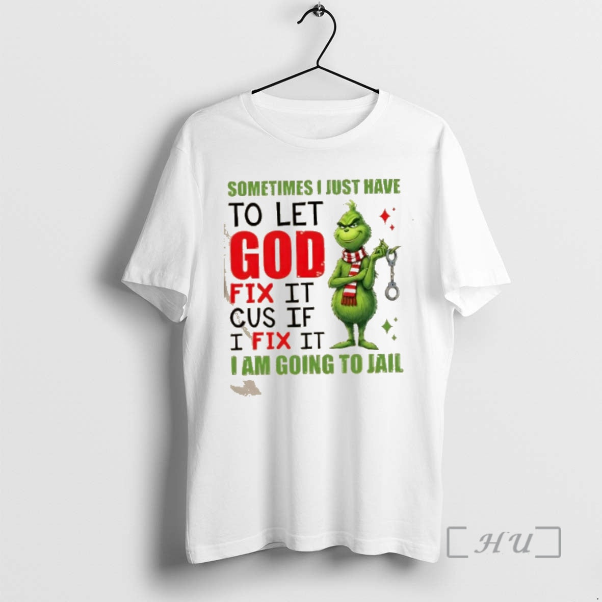 Officials Grinch Sometimes I Just Have To Let God Fix It Cause If I Fix T-Shirts, Hoodie, Sweatshirt | InkRitualCo.com
