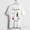 Officials Grinch Sorry I Missed Your Call I Was On My Other Line Premium T-Shirts, Hoodie, Sweatshirt | InkRitualCo.com