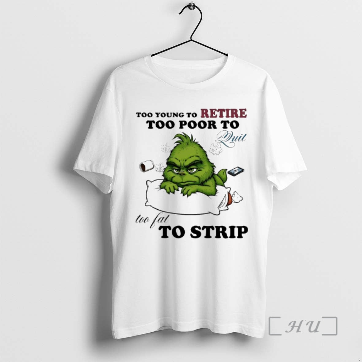 Officials Grinch Too Young To Retire Too Poor To Quit Too Fat To Strip Premium T-Shirts, Hoodie, Sweatshirt | InkRitualCo.com