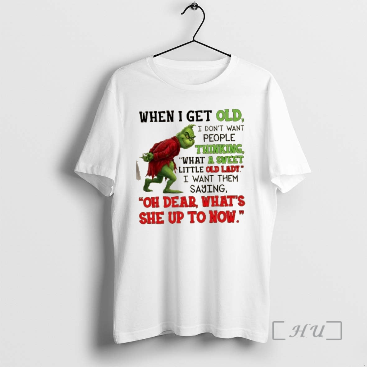 Officials Grinch When I Get Old I Dont Want People Thinking What Sweet Little T-Shirts, Hoodie, Sweatshirt