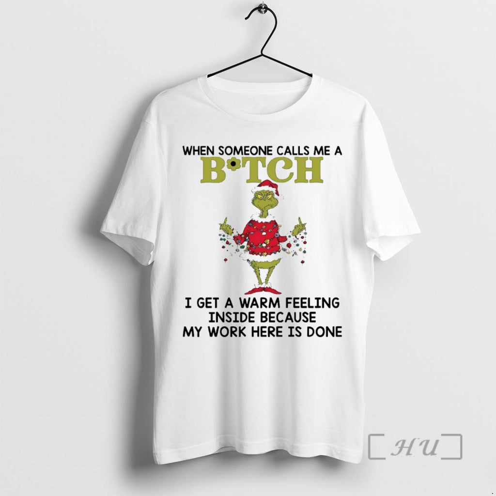 Officials Grinch When Someone Calls Me A Bitch I Get A Warm Feeling Inside Premium T-Shirts, Hoodie, Sweatshirt