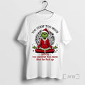 Officials Grinch You Curse Much Bitch You Breathe Too Much T-Shirts, Hoodie, Sweatshirt | InkRitualCo.com