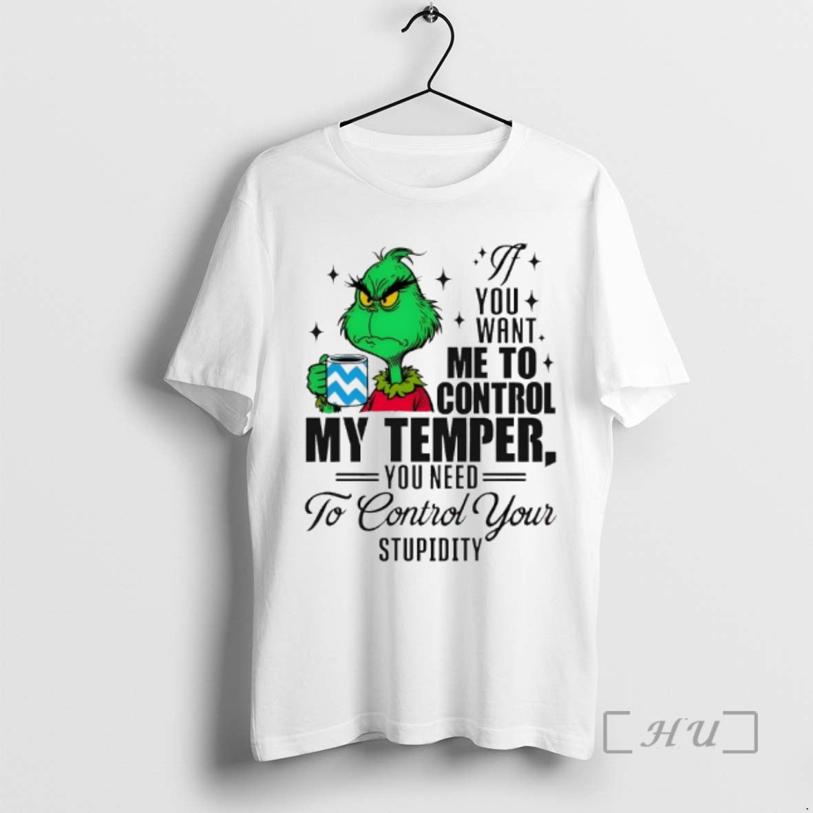 Officials Grinch You Want Me To Control My Temper You Need To Control Your Stupidity T-Shirts, Hoodie, Sweatshirt