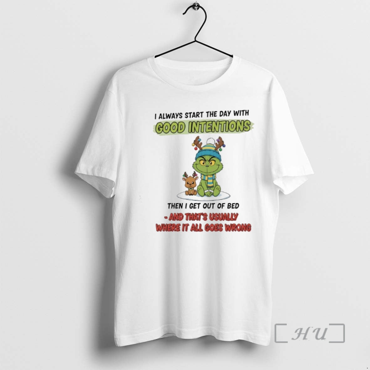 Officials Grinchi Always Start The Day With Good Intentions Then I Get Out Of Bed T-Shirts, Hoodie, Sweatshirt