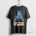 Officials Grumpy Bear Dont Worry Be Grumpy Graphic T-Shirts, Hoodie, Sweatshirt | InkRitualCo.com