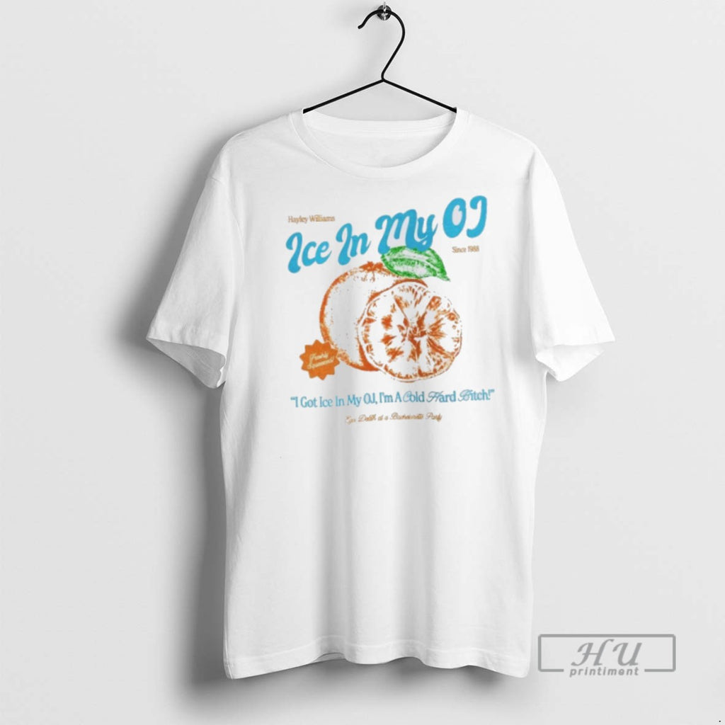 Officials Hayley Williams Ice In My Oj I Got Ice In My Oj Im T-Shirts, Hoodie, Sweatshirt | InkRitualCo.com
