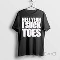 Officials Hell Yeah I Suck Toes T-Shirts, Hoodie, Sweatshirt | InkRitualCo.com