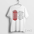 Officials Heres A Phone Booth To Call Me When He Does To You What He T-Shirts, Hoodie, Sweatshirt | InkRitualCo.com