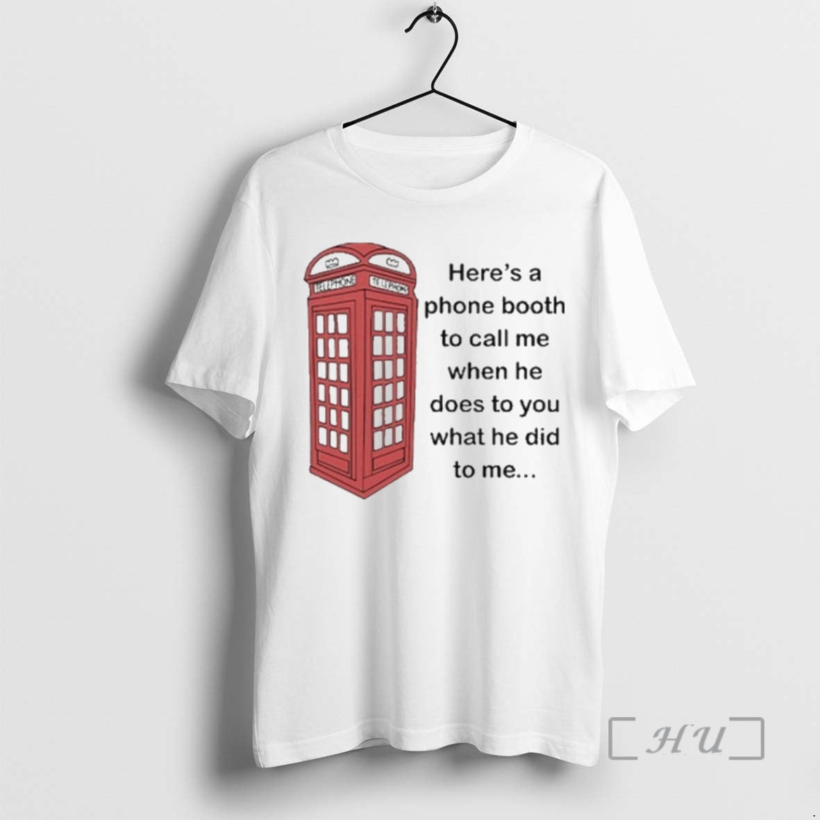 Officials Heres A Phone Booth To Call Me When He Does To You What He T-Shirts, Hoodie, Sweatshirt | InkRitualCo.com
