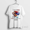 Officials Horse I May Be Crazy But Crazy Is Far Better Than Stupid 2026 Premium T-Shirts, Hoodie, Sweatshirt