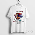 Officials Horse I May Be Crazy But I Crazy Is Far Better Than Stupid Premium T-Shirts, Hoodie, Sweatshirt | InkRitualCo.com