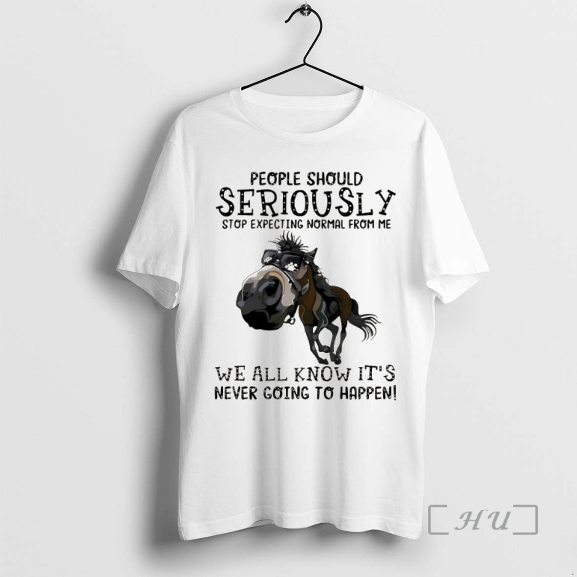 Officials Horse People Should Seriously Stop Expecting Normal From Me We All Know Its Never T-Shirts, Hoodie, Sweatshirt