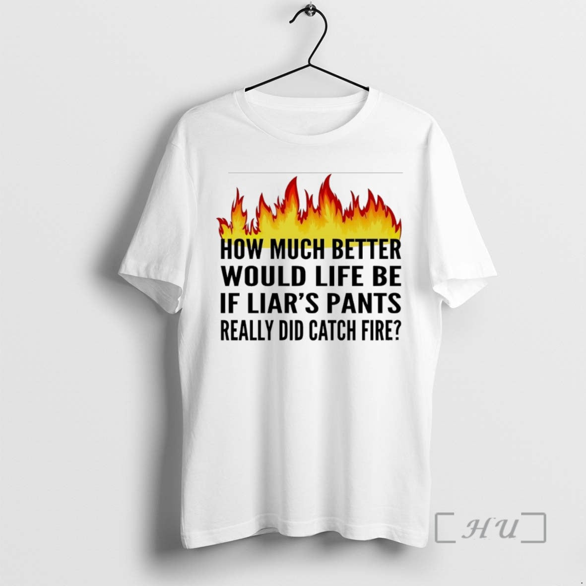 Officials How Much Better Would Life Be If Liars Pants Really Did Catch Fire T-Shirts, Hoodie, Sweatshirt | InkRitualCo.com