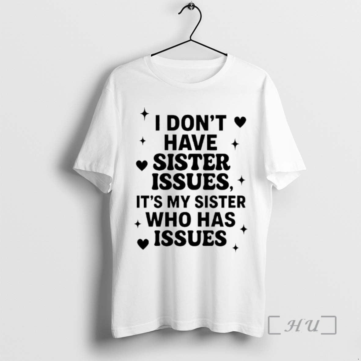 Officials I Dont Have Sister Issues Its My Sister Who Has Issues 2025 Premium T-Shirts, Hoodie, Sweatshirt | InkRitualCo.com