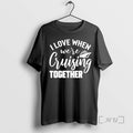 Officials I Love When Were Cruisin Together T-Shirts, Hoodie, Sweatshirt | InkRitualCo.com