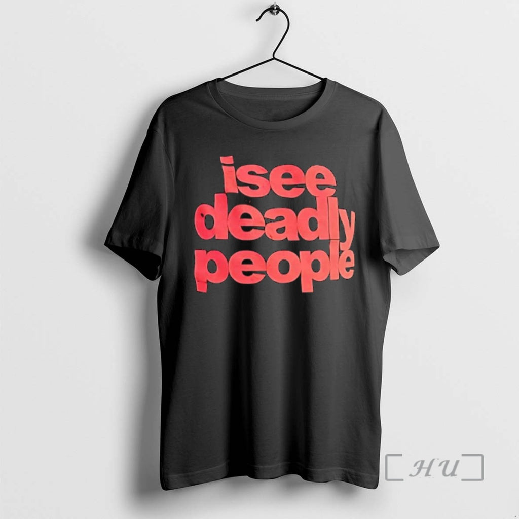 Officials I See Deadly People T-Shirts, Hoodie, Sweatshirt | InkRitualCo.com