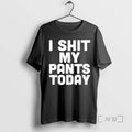 Officials I Shit My Pants Today Funny Sarcasm Saying T-Shirts, Hoodie, Sweatshirt | InkRitualCo.com