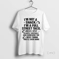 Officials I Am Not A Snack Im A Full Street Taco Ornaments Premium T Shirts Hoodie, Sweatshirt | InkRitualCo.com