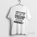 Officials I Didnt Know You Had The Authority To Judge Me Is Jesus Hiring Text T-Shirts, Hoodie, Sweatshirt | InkRitualCo.com