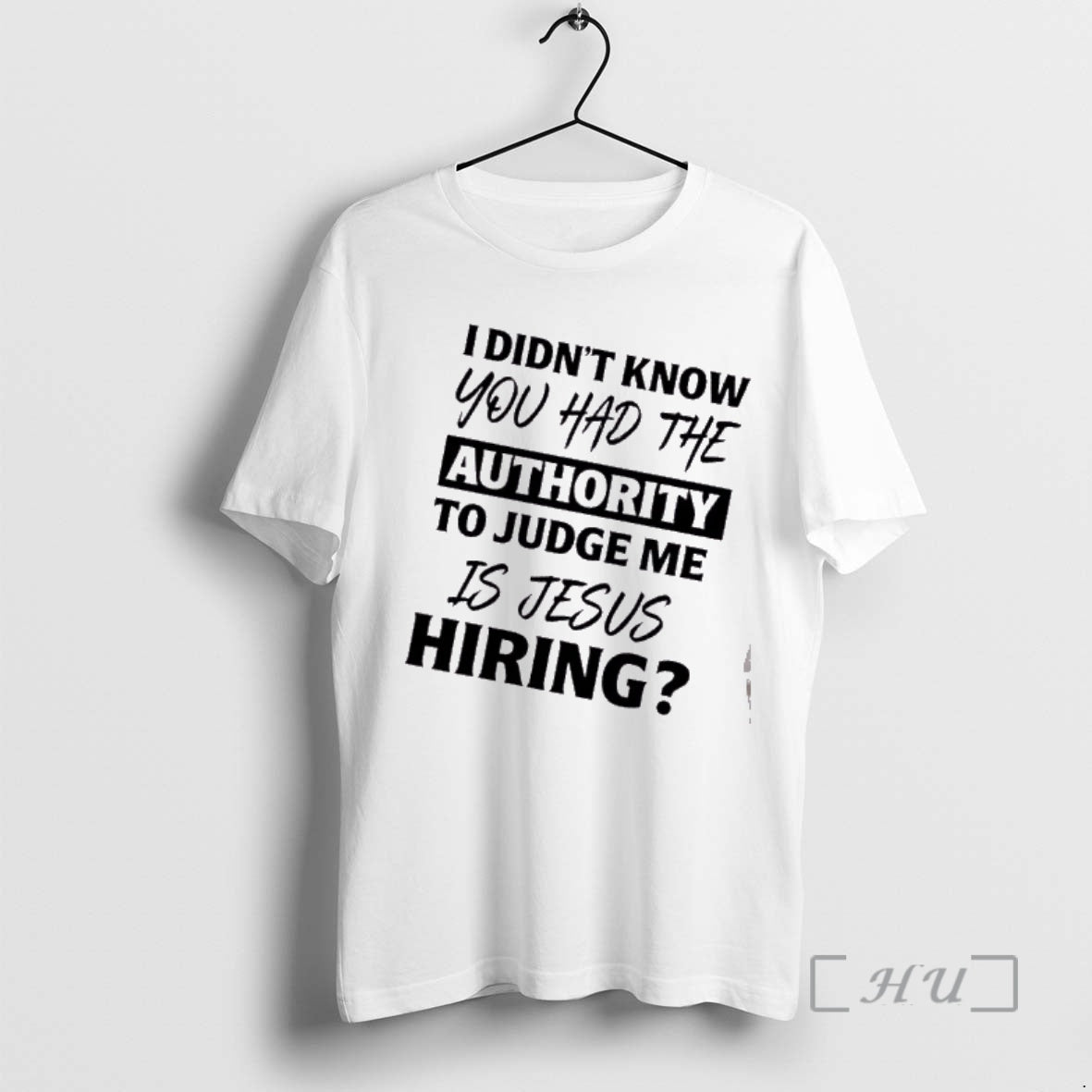Officials I Didnt Know You Had The Authority To Judge Me Is Jesus Hiring Text T-Shirts, Hoodie, Sweatshirt | InkRitualCo.com