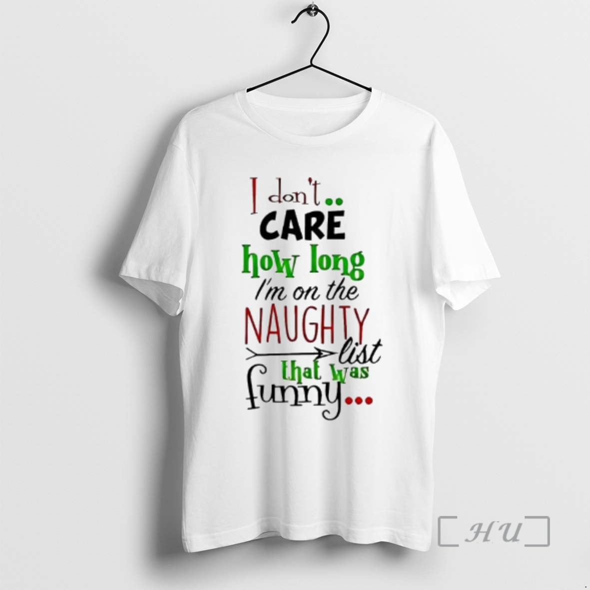 Officials I Dont Care How Long Im On The Naughty List Funny Christmas Premium T-Shirts, Hoodie, Sweatshirt | InkRitualCo.com