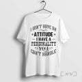 Officials I Dont Have An Attitude I Have A Personality You Cant Handle Premium T-Shirts, Hoodie, Sweatshirt | InkRitualCo.com