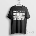 Officials I Dont Have Resting Bitch Face Its Active All Damn Day Premium T Shirts Hoodie, Sweatshirt | InkRitualCo.com