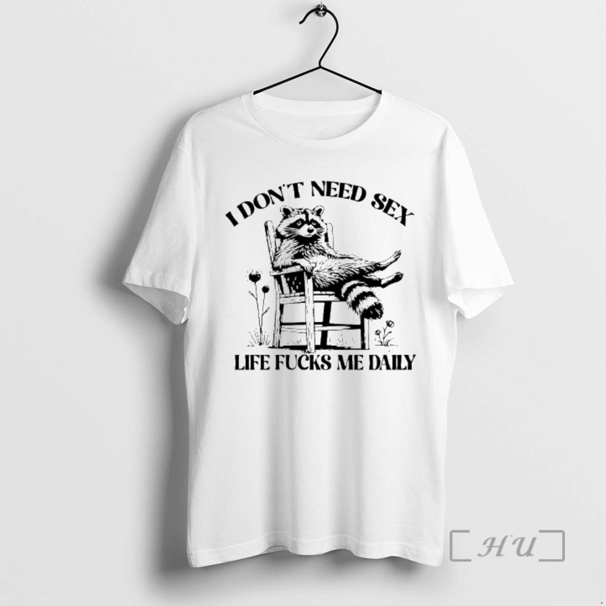 Officials I Dont Need Sex Life Fucks Me Daily Racoon T-Shirts, Hoodie, Sweatshirt | InkRitualCo.com